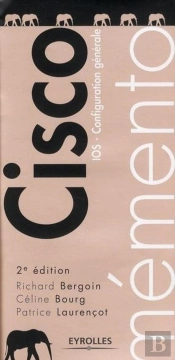 Cisco ; Ios ; Configuration Générale (2e Édition)
