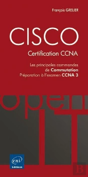 Cisco - Les Principales Commandes De Commutation - Preparation Aux Examens Ccna 1 Et 2