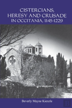Bertrand.pt - Cistercians, Heresy And Crusade In Occitania, 1145-1229