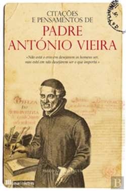 Bertrand.pt - Citações e Pensamentos de Padre António Vieira