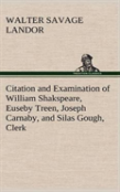 Citation And Examination Of William Shakspeare, Euseby Treen, Joseph Carnaby, And Silas Gough, Clerk