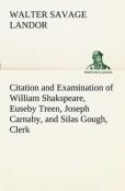 Citation And Examination Of William Shakspeare, Euseby Treen, Joseph Carnaby, And Silas Gough, Clerk