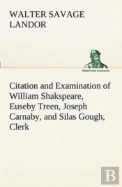 Citation And Examination Of William Shakspeare, Euseby Treen, Joseph Carnaby, And Silas Gough, Clerk