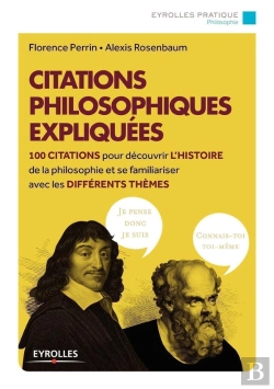 Bertrand.pt - Citations Philosophiques Expliquées ; 100 Citrations Pour Découvrir L'Histoire De La Philosophie