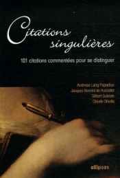 Citations Singulières - 101 Citations Commentées Pour Se Distinguer