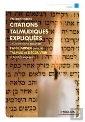 Citations Talmudiques Expliquées ; 150 Citations Pour Se Familiariser Avec Le Talmud Et Découvrir La Tradition Juive