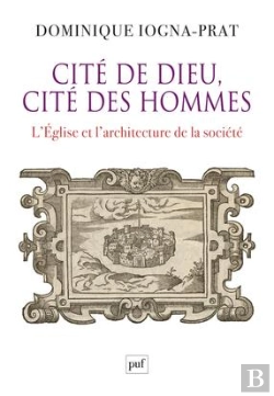 Bertrand.pt - Cité De Dieu, Cité Des Hommes ; L'Eglise Et L'Architecture De La Société 1200-1500