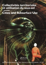 Cities And Subsurface Use / Collectivites Territoriales Et Utilisation Du Sous-Sol Comptes, Rendus Des Journees D'Etudes Internationales
