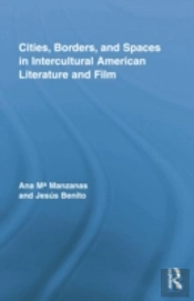 Cities, Borders And Spaces In Intercultural American Literature And Film