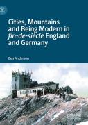 Cities, Mountains And Being Modern In Fin-De-Siecle England And Germany