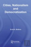 Cities, Nationalism And Democratization