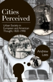 Cities Perceived: Urban Society In European And American Thought, 1820-1940 (The Columbia History Of Urban Life)