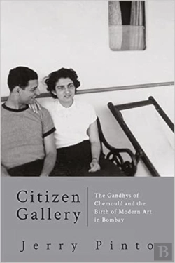Bertrand.pt - Citizen Gallery The Gandhys Of Chemould And The Birth Of Modern Art In Bombay