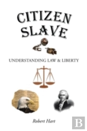 Citizen Slave: Understanding Law & Liber