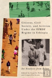 Citizens, Civil Society, And Activism Under The Eprdf Regime In Ethiopia