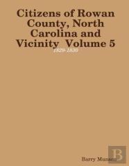 Citizens Of Rowan County, North Carolina And Vicinity  Volume 5: 1829-1830