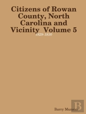 Citizens Of Rowan County, North Carolina And Vicinity  Volume 5: 1829-1830