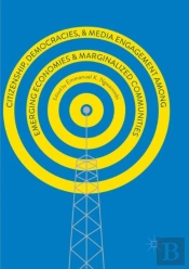 Citizenship, Democracies, And Media Engagement Among Emerging Economies And Marginalized Communities