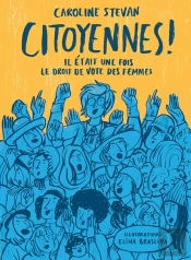 Citoyennes : Il Était Une Fois Le Droit De Vote Des Femmes