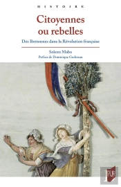 Citoyennes Ou Rebelles : Des Bretonnes Dans La Révolution Française