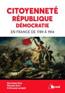 Citoyenneté, République, Démocratie En France De 1789 À 1914