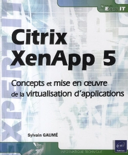 Bertrand.pt - Citrix Xenapp 5 ; Concepts Et Mise En Œuvre De La Virtualisation D'Application
