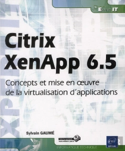 Bertrand.pt - Citrix Xenapp 6.5 - Concepts Et Mise En Oeuvre De La Virtualisation D'Applications