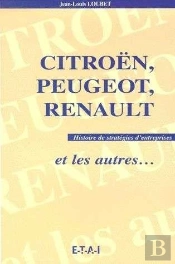 Citroen, Peugeot, Renault Et Les Autres ; Histoires De Strategies De L'Automobile