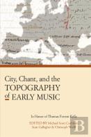 City, Chant, And The Topography Of Early Music