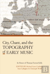 City, Chant, And The Topography Of Early Music