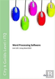 City & Guilds Level 1 Itq - Unit 129 - Word Processing Software Using Microsoft Word 2013