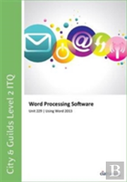 City & Guilds Level 2 Itq - Unit 229 - Word Processing Software Using Microsoft Word 2013
