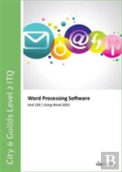 City & Guilds Level 2 Itq - Unit 229 - Word Processing Software Using Microsoft Word 2013