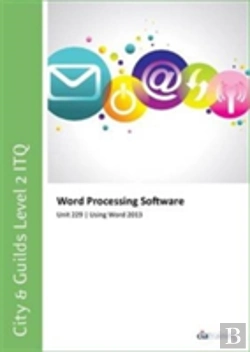 Bertrand.pt - City & Guilds Level 2 Itq - Unit 229 - Word Processing Software Using Microsoft Word 2013