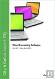 City & Guilds Level 3 Itq - Unit 329 - Word Processing Software Using Microsoft Word 2013