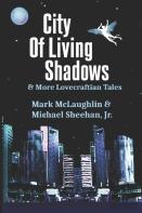 City Of Living Shadows & More Lovecraftian Tales