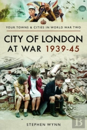 City Of London At War 1939-45