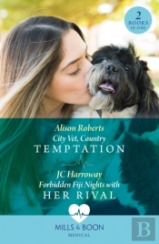 City Vet, Country Temptation / Forbidden Fiji Nights With Her Rival