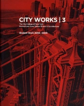 City Works 3 - Student Work 2008-2009. The City College Of New York --Bernard And Anne Sptizer