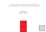 Cityscapes And Countryside In Contemporary German Literature