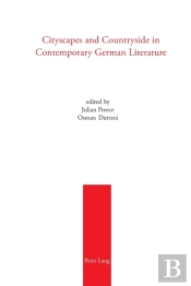 Cityscapes And Countryside In Contemporary German Literature