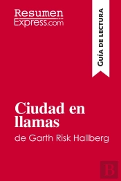 Ciudad En Llamas De Garth Risk Hallberg (Guia De Lectura) : Resumen Y Analisis Completo