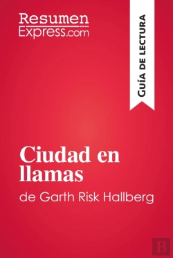 Bertrand.pt - Ciudad En Llamas De Garth Risk Hallberg (Guía De Lectura)