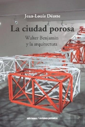 Ciudad Porosa Walter Benjamin Y La Arquitectura
