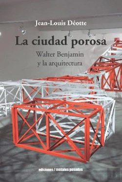 Bertrand.pt - Ciudad Porosa Walter Benjamin Y La Arquitectura