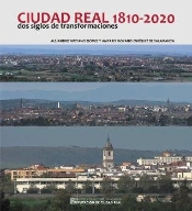Ciudad Real 1810-2020 Dos Siglos De Transformaciones