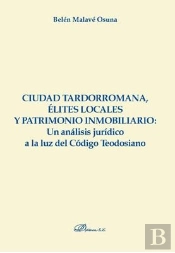 Ciudad Tardorromana, Élites Locales Y Patrimonio Inmobiliario: Un Análisis Jurídico A La Luz Del Cód