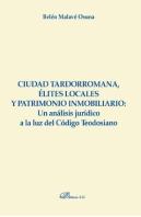 Ciudad Tardorromana, Élites Locales Y Patrimonio Inmobiliario: Un Análisis Jurídico A La Luz Del Cód