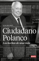 Ciudadano Polanco, Los Hechos De Una Vida