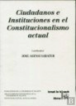 Bertrand.pt - Ciudadanos E Instituciones En El Constitucionalismo Actual
